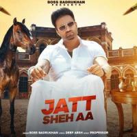 Jatt Sheh Aa Boss Badrukhan Song Download Mp3