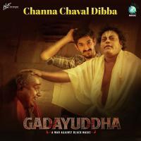 Channa Chaval Dibba (From "Gadayuddha") Nitin Shirgurkar,Chintan Vikas,Shadrach Solomon,Dr. Suchethan Rangaswamy Song Download Mp3