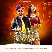 Swag Tharo Sabse Nyaro Swaroop Khan,Ravi Pawar Song Download Mp3