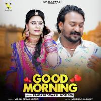 Good Morning Prakash Dewasi,Jyoti Sen Song Download Mp3