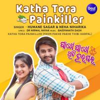 Katha Tora Painkiller (From Pakhe Pakhe Thibi Harpal) Humane Sagar,Neha Niharika Song Download Mp3