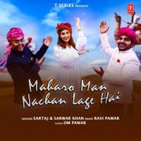 Maharo Man Nachan Lage Hai Sartaj,Sarwar Khan,Ravi Pawar Song Download Mp3