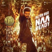 Naa Ready (From "Leo") Anirudh Ravichander,Vijay,Asal Kolaar,Thalapathy Vijay & Asal Kolaar Song Download Mp3