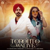 Toronto Waliye Tanishq Kaur ,Pavitar Lassoi Song Download Mp3