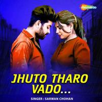 Jhuto Tharo Vado Sarwan Chohan Song Download Mp3