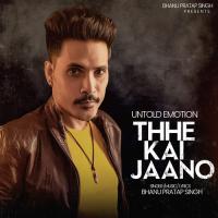 Thhe Kai Jaano Bhanu Pratap Singh Song Download Mp3