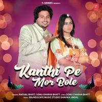 Kanthi Pe Mor Bole Anchal Bhatt,Sonu Charan Bhatt,Soundscape Music Studio Shavika Jindal Song Download Mp3