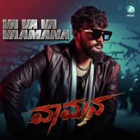 Va Va Va Vaamana (From "Vaamana") Chethan Kumar,Shashank Sheshagiri,B. Ajaneesh Loknath Song Download Mp3