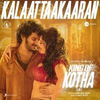 Kalaattaakaaran (From "King Of Kotha (Tamil)") Jakes Bejoy,Benny Dayal,Haritha Balakrishnan,Benny Dayal & Haritha Balakrishnan Song Download Mp3