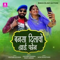 Banasa Dilawo Aai Phone Goutam Govinda,Swati Arora Song Download Mp3