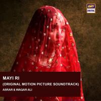 Mayi Ri (Original Motion Picture Soundtrack) Asrar,Waqar Ali Song Download Mp3