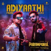 Adiyaathi (From "Paramporul") Snehan,Yuvan Shankar Raja,Anirudh Ravichander Song Download Mp3