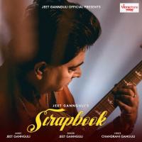 Scrapbook Jeet Gannguli,Chandrani Ganguli Song Download Mp3