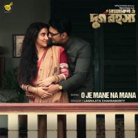 O Je Mane Na Mana (From "Byomkesh O Durgo Rohosyo") Lagnajita Chakraborty Song Download Mp3