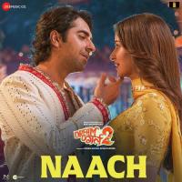 Naach (From "Dream Girl 2") Nakash Aziz,Tanishk Bagchi Song Download Mp3