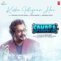 Kiska Intezaar Hai (From "Samara") Hariharan,Gayatri Asokan,Deepak Warrier Song Download Mp3