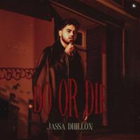 Do Or Die Jassa Dhillon Song Download Mp3
