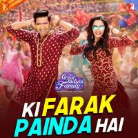Ki Farak Painda Hai (From "The Great Indian Family") Dev Negi,Neeti Mohan Song Download Mp3