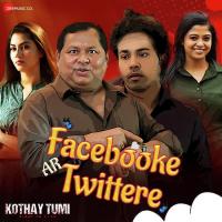 Facebooke Twittere (From "Kothay Tumi") Nakash Aziz,Joy Goswami,Dev Sen Song Download Mp3
