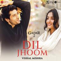 Dil Jhoom - Vishal Mishra (From "Gadar 2") Vishal Mishra,Mithoon Song Download Mp3