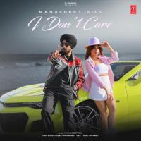 I Don-t Care Manavgeet Gill Song Download Mp3