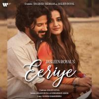 Eeriye (feat. Sudharshan Ashok) Jasleen Royal,Sudharshan Ashok,Dulquer Salmaan Song Download Mp3