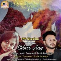 Ekbar Aay Pratik Karmakar,Maitri Goswami Song Download Mp3