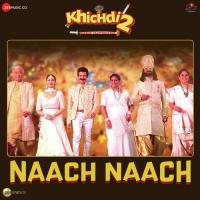 Naach Naach (From Khichdi 2)  Song Download Mp3