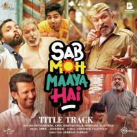Sab Moh Maaya Hai (Title Track) (From Sab Moh Maaya Hai)  Song Download Mp3