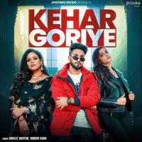 Kehar Goriye Gurlez Akhtar,Gurbir Gora Song Download Mp3
