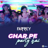 Ghar Pe Party Hai (From Farrey)  Song Download Mp3