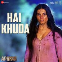 Hai Khuda (From Apurva)  Song Download Mp3