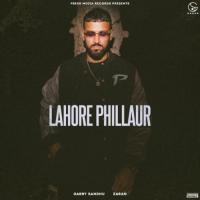 Lahore Phillaur Garry Sandhu Song Download Mp3