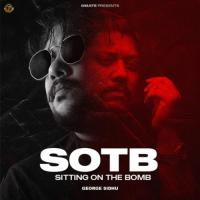 SOTB (Sitting On The Bomb) George Sidhu Song Download Mp3