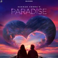 Paradise Sukhan Verma Song Download Mp3