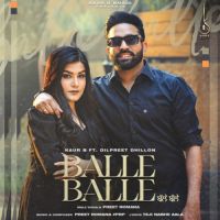 Balle Balle Kaur B,Dilpreet Dhillon Song Download Mp3