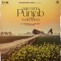Aaja Tenu Punjab Wakhawa Tejbir Sidhu Song Download Mp3