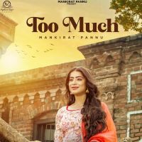 Too Much Mankirat Pannu Song Download Mp3