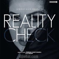 Reality Check Ft. Nixon Simiran Kaur Dhadli Song Download Mp3