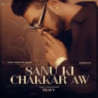 Sanu Ki Chakkar Aw Snavy Song Download Mp3