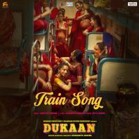 Train Song (From Dukaan) Siddharth - Garima, Shreyas Puranik, Divya Kumar