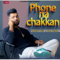 Phone Na Chakkan Shavy Vik Song Download Mp3