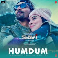 Humdum (From Savi) Vishal Mishra, Raj Shekhar