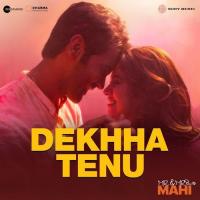 Dekhha Tenu (From Mr. And Mrs. Mahi) Jaani, Mohammad Faiz, Jaani & Mohammad Faiz Poster