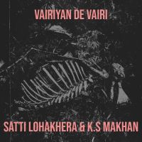 Vairiyan De Vairi Satti Lohakhera,K S Makhan Song Download Mp3