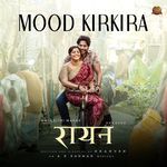 Mood Kirkira (From Raayan) Nakash Aziz, Antara Nandy, Kumaar, A.R. Rahman Poster