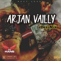 Arjan Vailly - Desi Mix Dj Hans Song Download Mp3