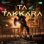 Ta Takkara (Complex Song) (From Kalki 2898 AD) (Hindi) Sanjith Hegde, Dhee, Santhosh Narayanan Poster