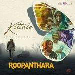 Kittale (From Roopanthara) Raj B Shetty, Midhun Mukundan, Chaithra J Achar Poster