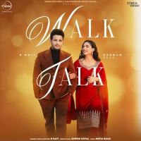 Walk Talk R Nait,Shipra Goyal Song Download Mp3